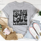 Let's Go Eat Is My Love Language Tee Peachy Sunday