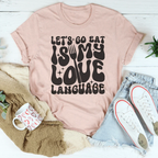 Let's Go Eat Is My Love Language Tee Peachy Sunday