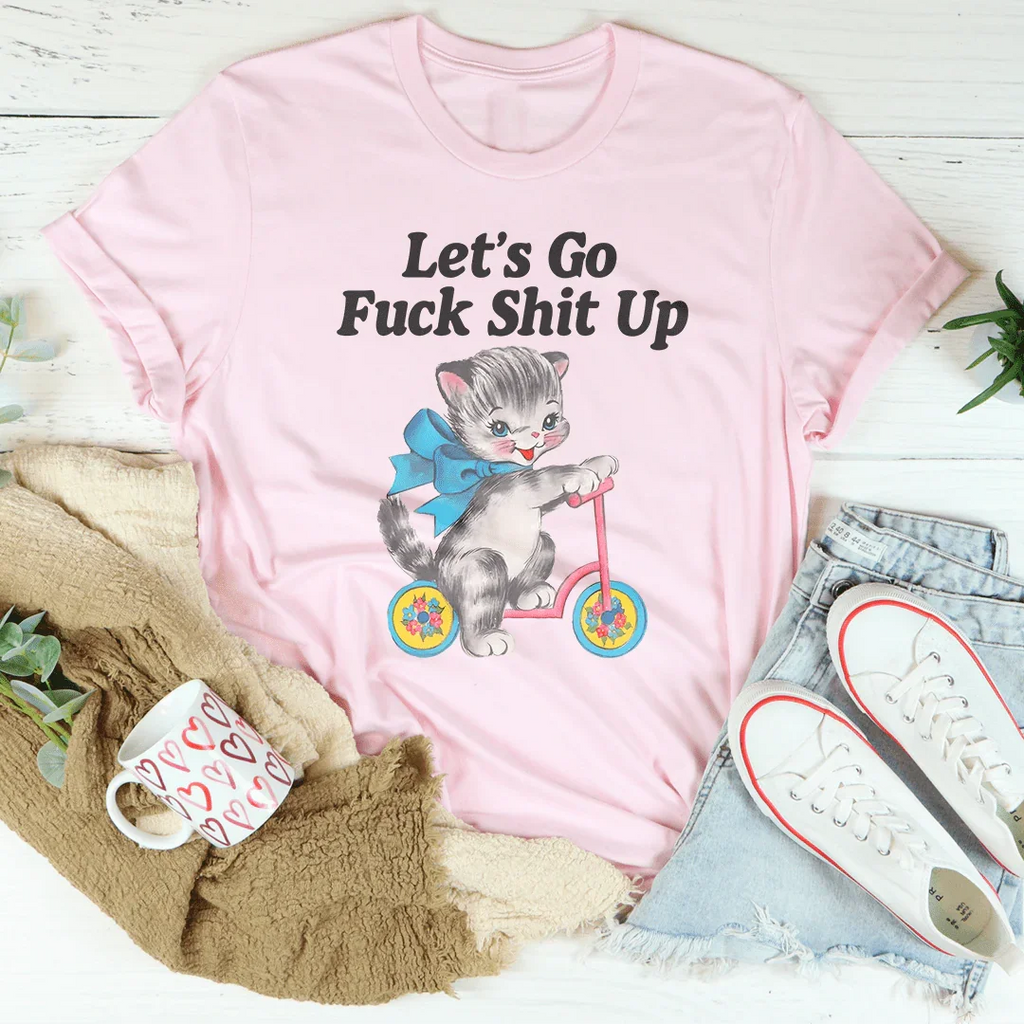 Let’s Go F* Shit Up Tee Peachy Sunday