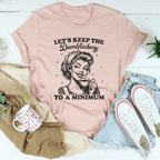Let's keep The Dumbf-ckery To A Minimum Tee Peachy Sunday