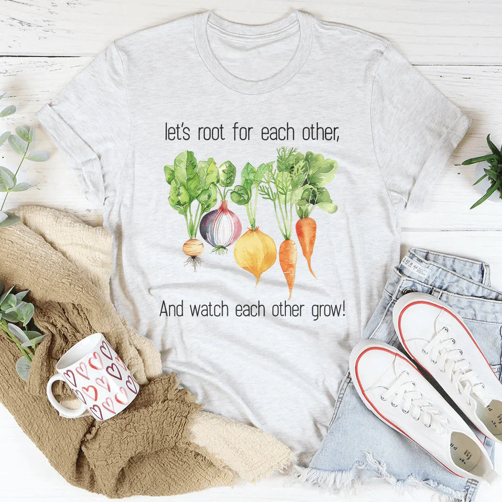Let's Root For Each Other And Watch Each Other Grow Tee Peachy Sunday