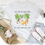 Let's Root For Each Other And Watch Each Other Grow Tee Peachy Sunday