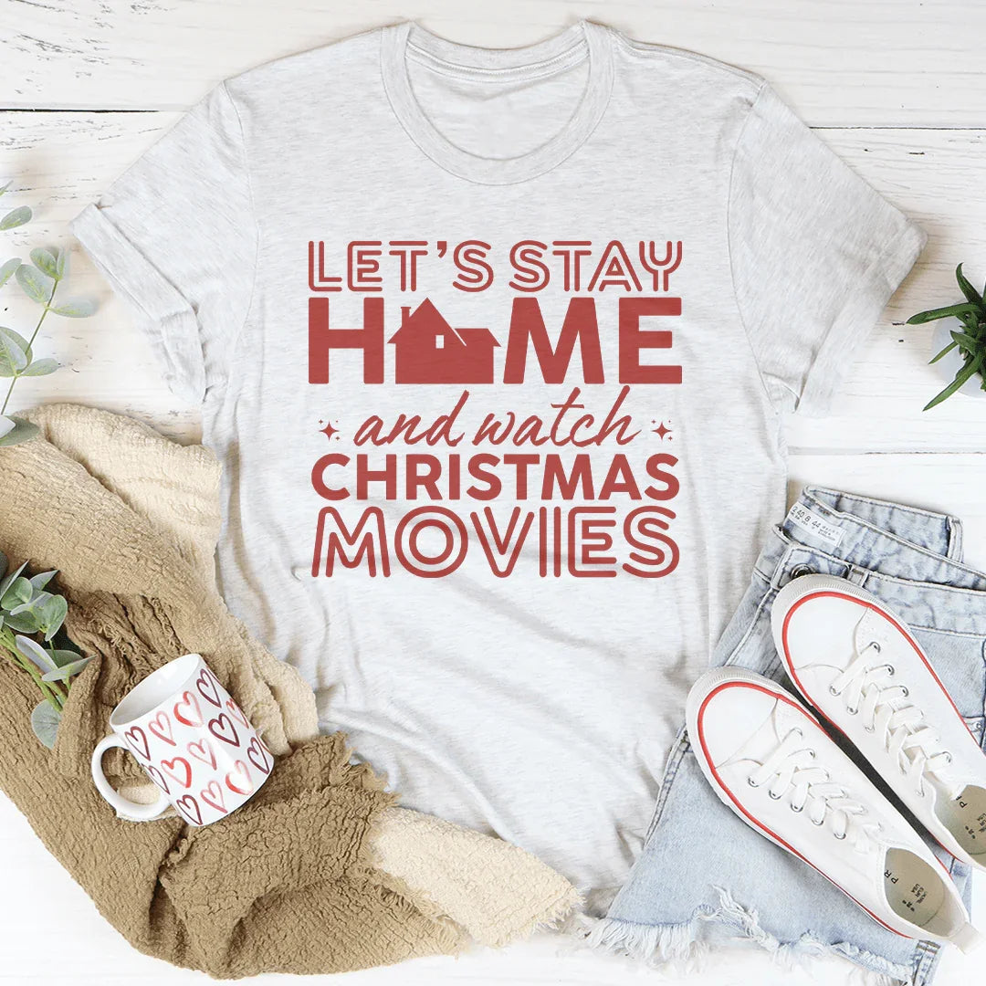 Let's Stay Home And Watch Christmas Movies Tee Peachy Sunday