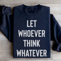 Let Whoever Think Whatever Sweatshirt Peachy Sunday