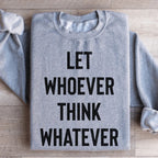 Let Whoever Think Whatever Sweatshirt Peachy Sunday