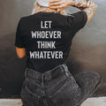 Let Whoever Think Whatever Tee Peachy Sunday