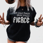 Let Your Fears Make You Fierce Tee Peachy Sunday