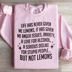 Life Has Never Given Me Lemons Sweatshirt Peachy Sunday