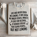 Life Has Never Given Me Lemons Sweatshirt Peachy Sunday