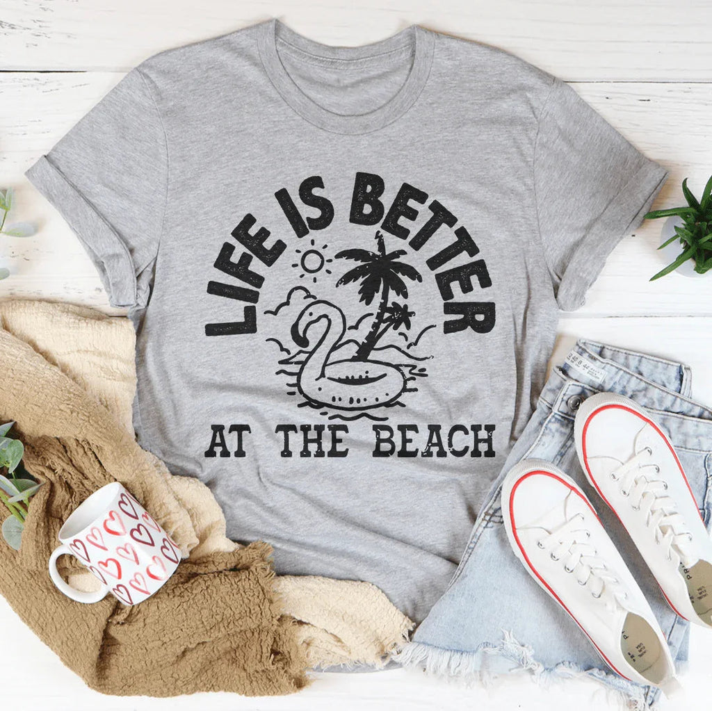 Life Is Better At The Beach Tee Peachy Sunday