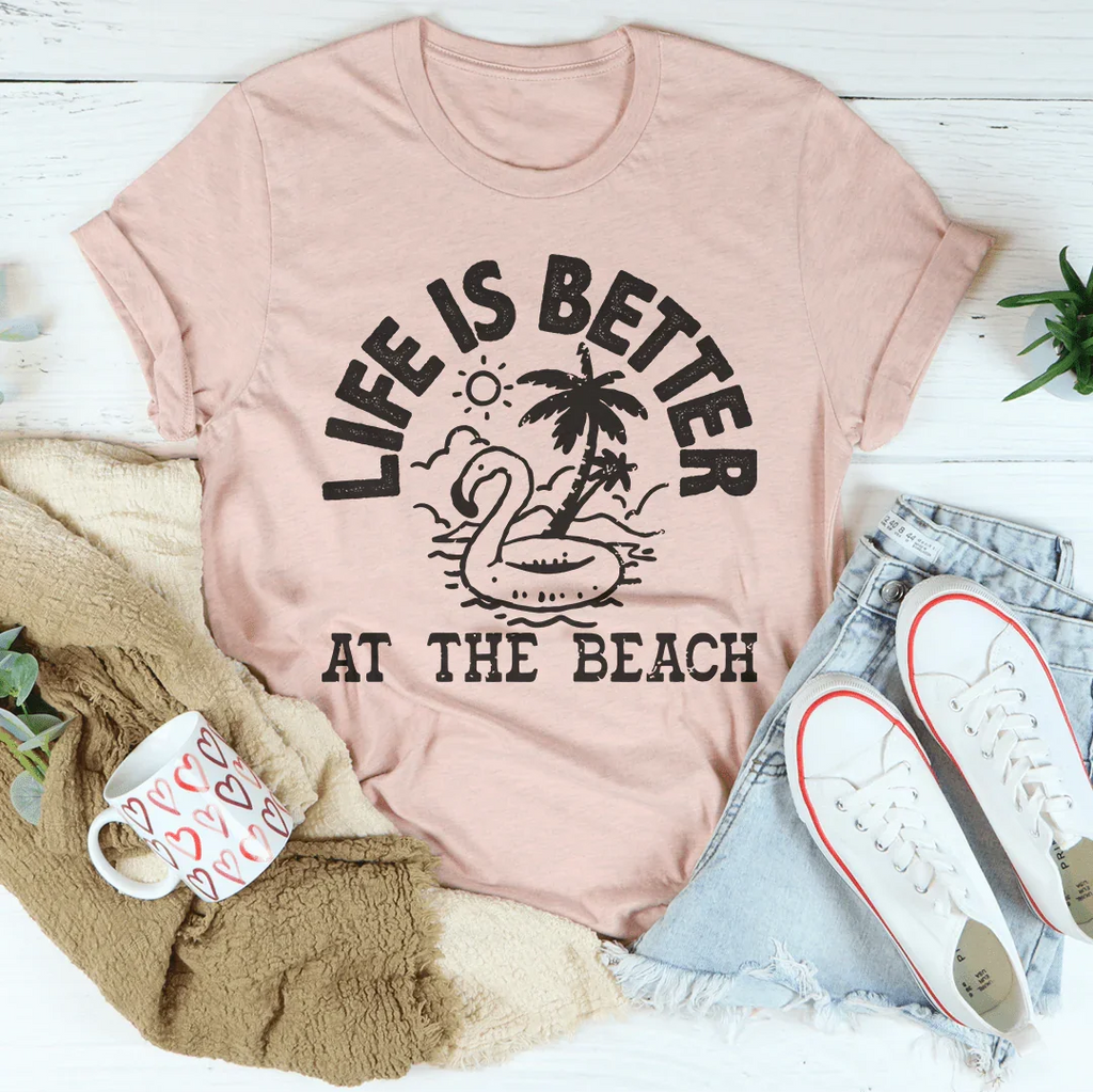 Life Is Better At The Beach Tee Peachy Sunday