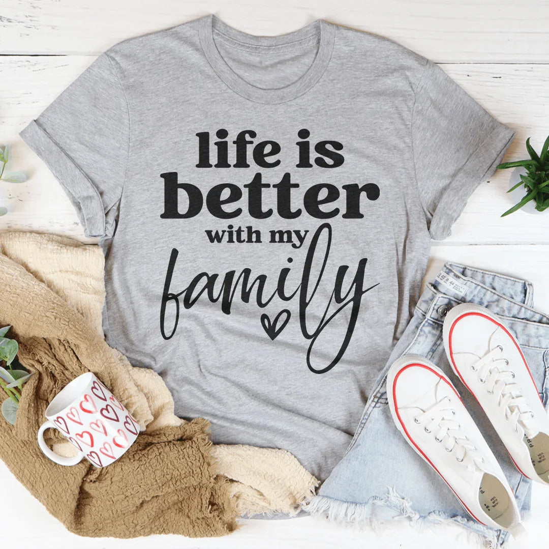 Life Is Better With My Family Tee Peachy Sunday