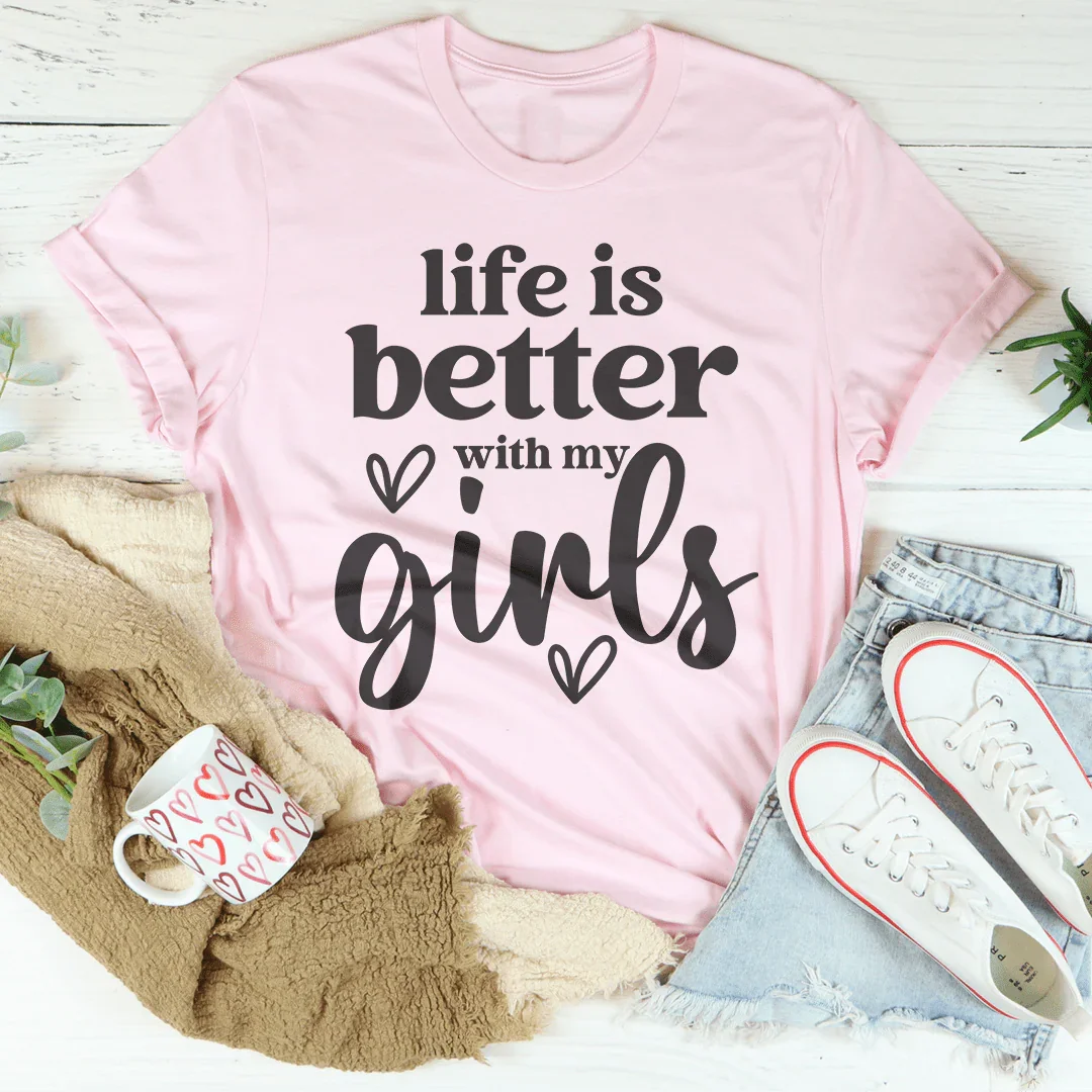 Life Is Better With My Girls Tee Peachy Sunday