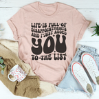 Life Is Full Of Disappointments And I Just Added You To The List Tee Peachy Sunday