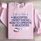 Life Is Like A Helicopter Sweatshirt Peachy Sunday