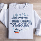 Life Is Like A Helicopter Sweatshirt Peachy Sunday