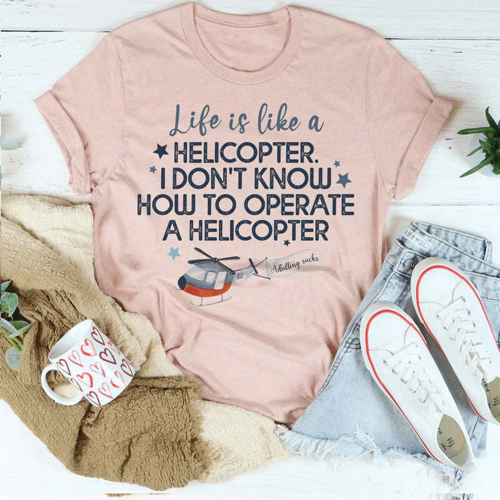 Life Is Like A Helicopter Tee Peachy Sunday