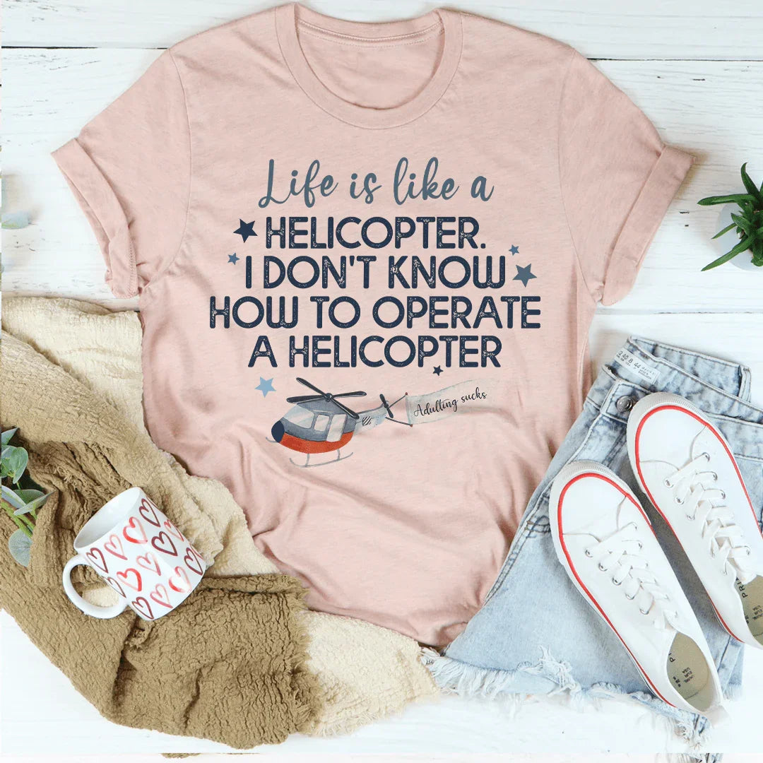 Life Is Like A Helicopter Tee Peachy Sunday