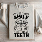 Life Is Short Smile While You Still Have Teeth Sweatshirt Peachy Sunday