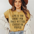 Life Is Too Short For Fake Butter Cheese Or People Tee Peachy Sunday