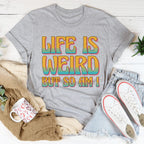 Life Is Weird But So Am I Tee Peachy Sunday