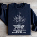 Life Isn't About Waiting For The Storm To Pass Sweatshirt Peachy Sunday