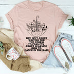 Life Isn't About Waiting For The Storm To Pass Tee