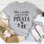 Life's A Party And I'm The Piñata Tee