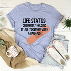 Life Status Currently Holding It All Together Tee