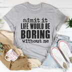 Life Would Be Boring Without Me Tee Peachy Sunday