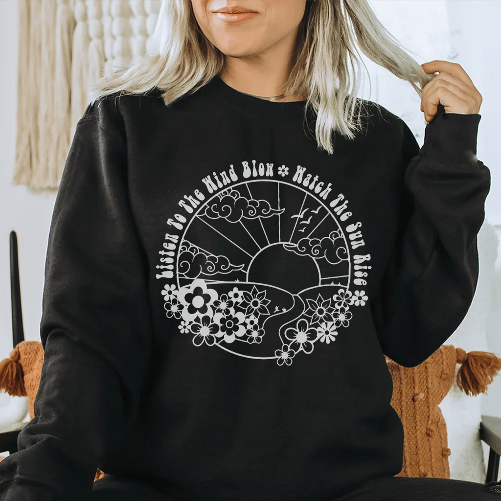 Listen To The Wind Blow Watch The Sun Rise Sweatshirt Peachy Sunday