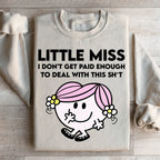 Little Miss I Don't Get Paid Enough To Deal With This Sh-t Sweatshirt