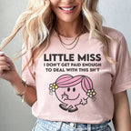 Little Miss I Don't Get Paid Enough To Deal With This Sh-t Tee Peachy Sunday