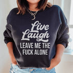 Live Laugh Leave Me Alone Sweatshirt Peachy Sunday