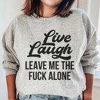 Live Laugh Leave Me Alone Sweatshirt Peachy Sunday