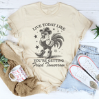 Live Today Like You're Getting Fried Tomorrow Tee Peachy Sunday