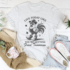 Live Today Like You're Getting Fried Tomorrow Tee Peachy Sunday