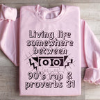 Living Life Somewhere Between 90's Rap And Proverbs 31 Sweatshirt Peachy Sunday