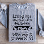 Living Life Somewhere Between 90's Rap And Proverbs 31 Sweatshirt Peachy Sunday
