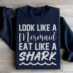Look Like A Mermaid Eat Like A Shark Sweatshirt Peachy Sunday