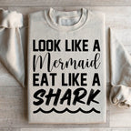 Look Like A Mermaid Eat Like A Shark Sweatshirt Peachy Sunday