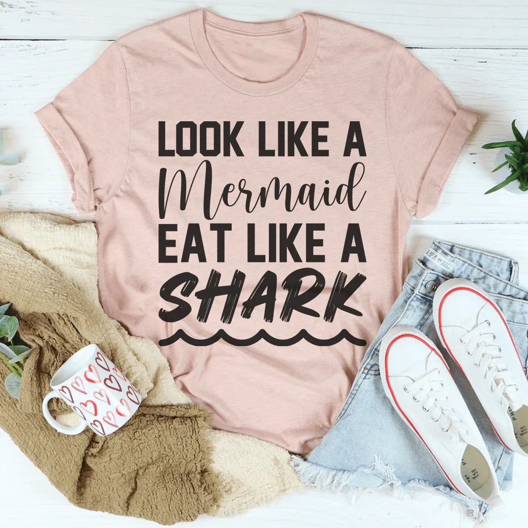Look Like A Mermaid Eat Like A Shark Tee Peachy Sunday