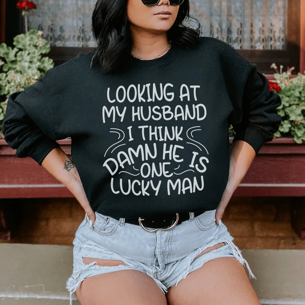 Looking At My Husband I Think Damn He Is A Lucky Man Sweatshirt Peachy Sunday