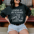 Looking At My Husband I Think Damn He Is A Lucky Man Sweatshirt Peachy Sunday