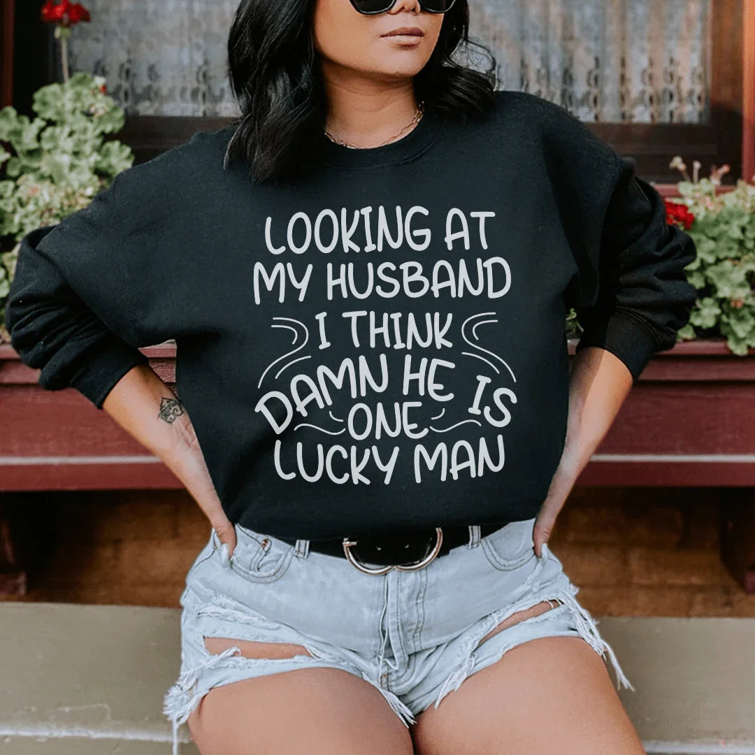 Looking At My Husband I Think Damn He Is A Lucky Man Sweatshirt Peachy Sunday