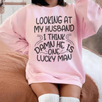 Looking At My Husband I Think Damn He Is A Lucky Man Sweatshirt Peachy Sunday