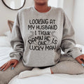 Looking At My Husband I Think Damn He Is A Lucky Man Sweatshirt Peachy Sunday