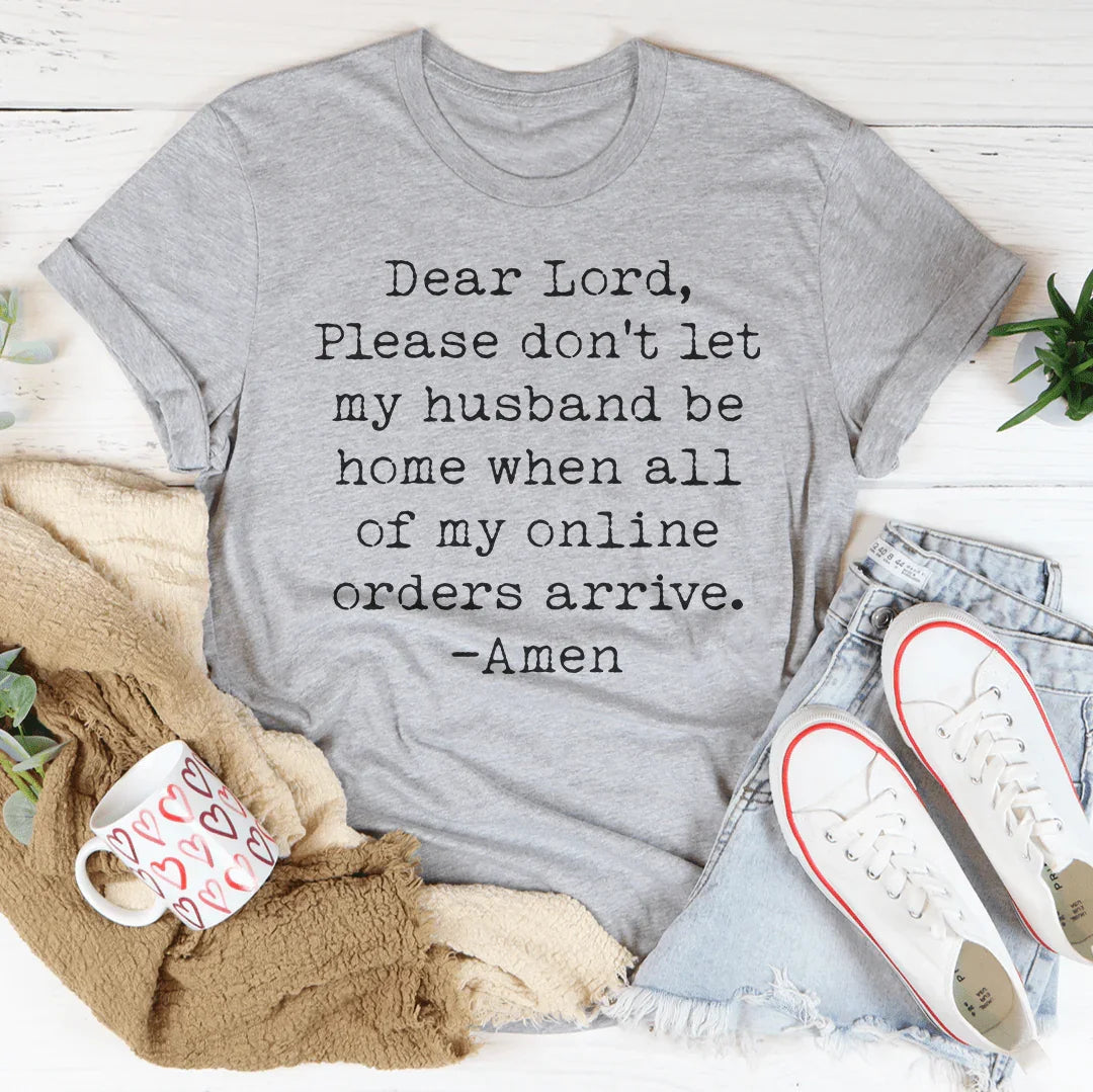 Lord Please Don't Let My Husband Be Home Tee Peachy Sunday