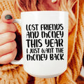 Lost Friends And Money Ceramic Mug 15 oz Peachy Sunday
