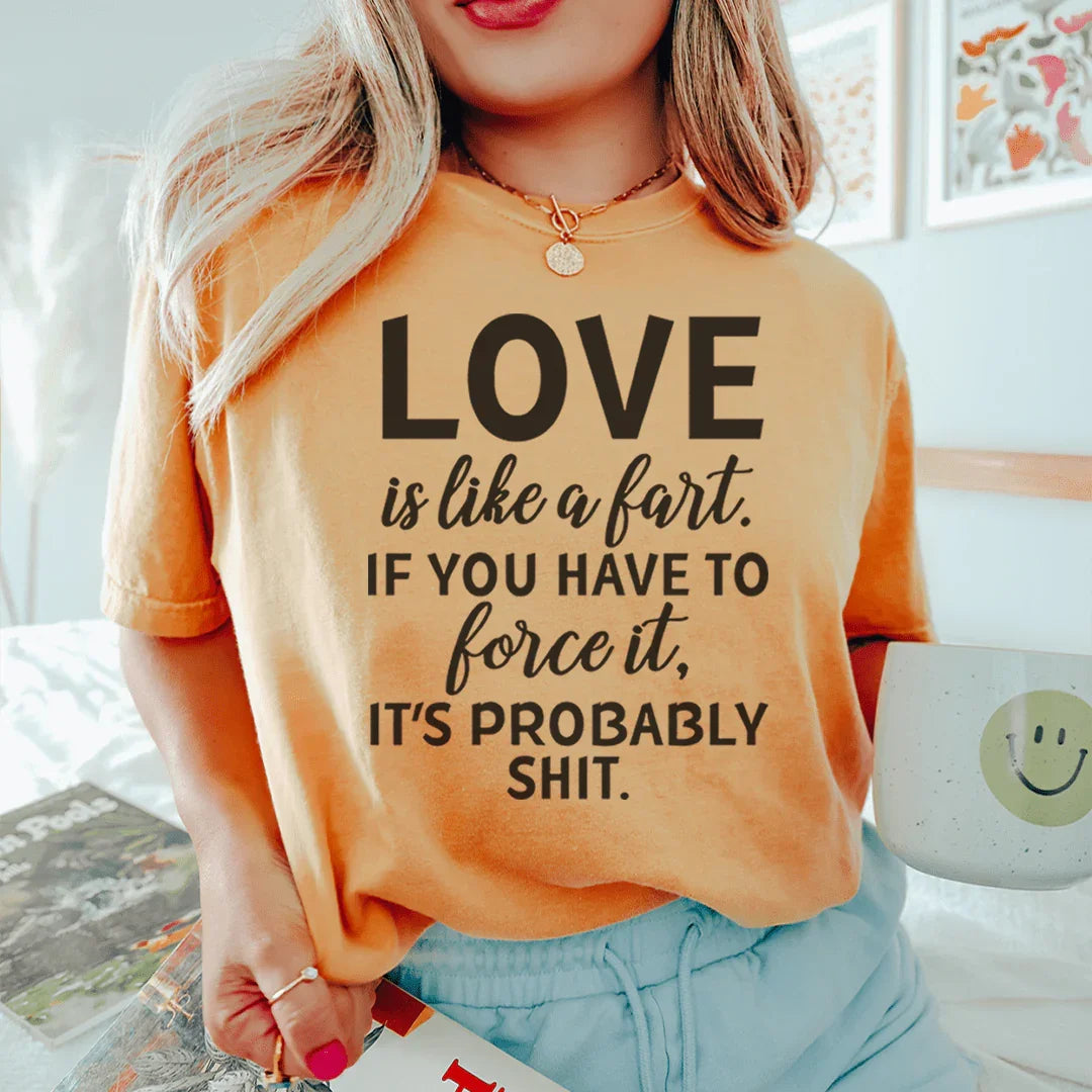 Love Is Like A Fart Tee - SJB-DIAMOND ELITES